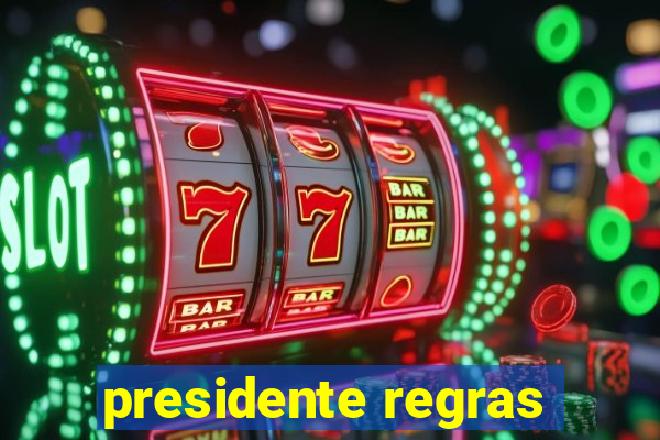 presidente regras